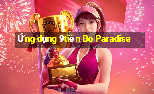 Ứng dụng 9tiền Bo Paradise