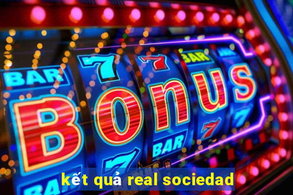 kết quả real sociedad