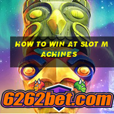 how to win at slot machines