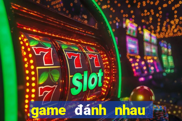 game đánh nhau game vui