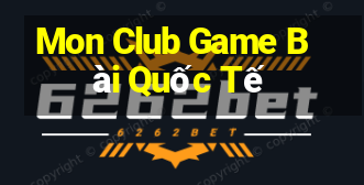 Mon Club Game Bài Quốc Tế