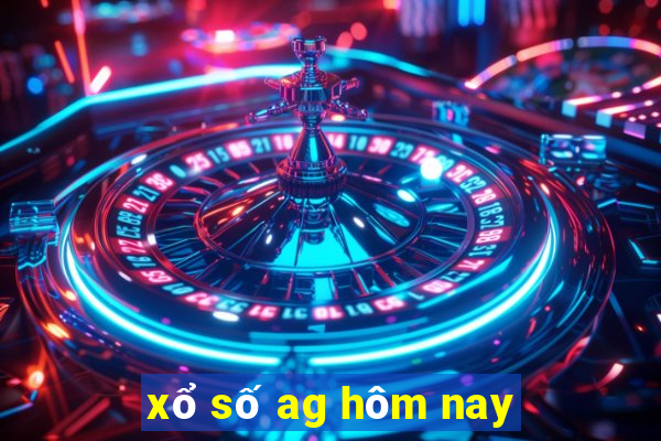 xổ số ag hôm nay