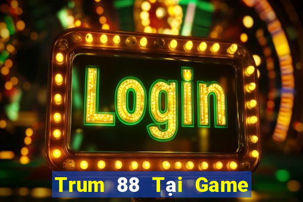 Trum 88 Tại Game Bài Đổi The