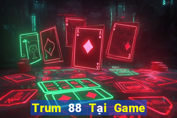 Trum 88 Tại Game Bài Đổi The