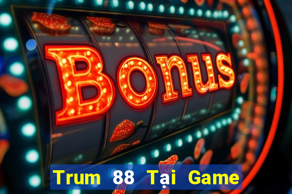 Trum 88 Tại Game Bài Đổi The