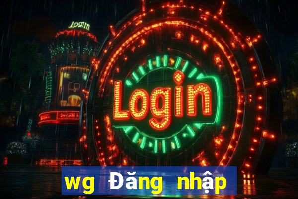 wg Đăng nhập mới nhất Trang chủ