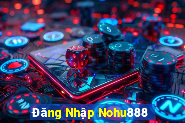 Đăng Nhập Nohu888