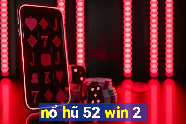 nổ hũ 52 win 2