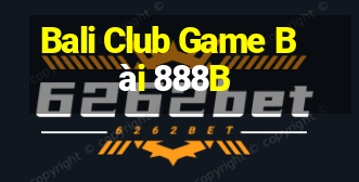 Bali Club Game Bài 888B