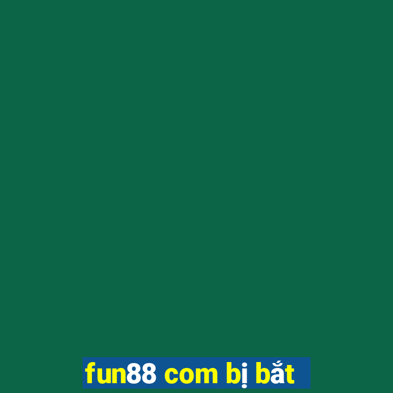 fun88 com bị bắt