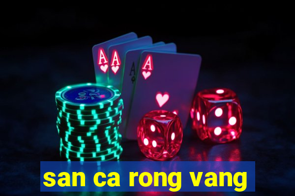 san ca rong vang