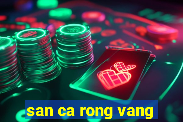 san ca rong vang