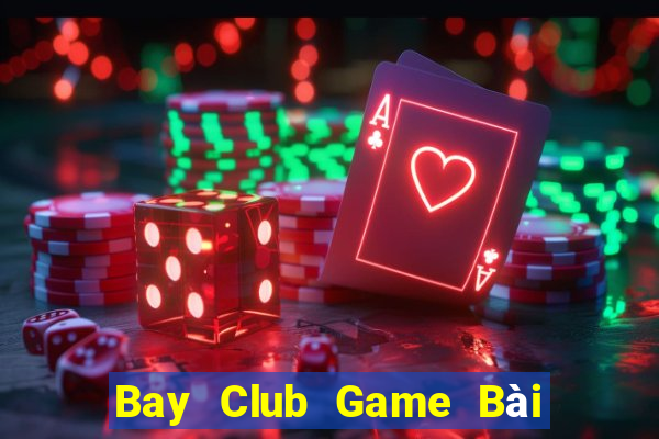 Bay Club Game Bài Phỏm Đổi Thưởng