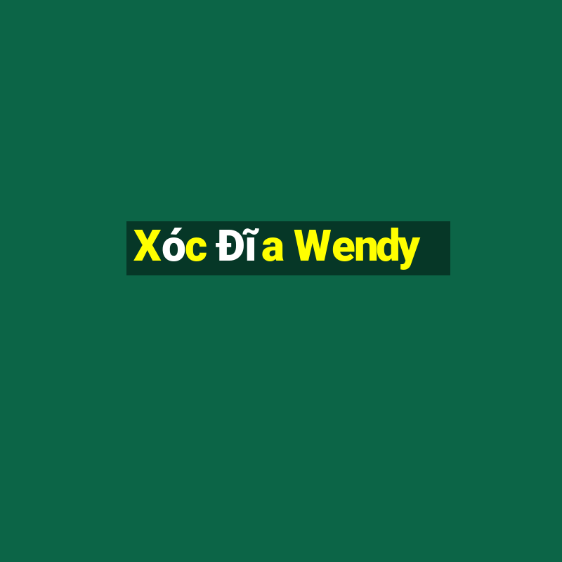 Xóc Đĩa Wendy