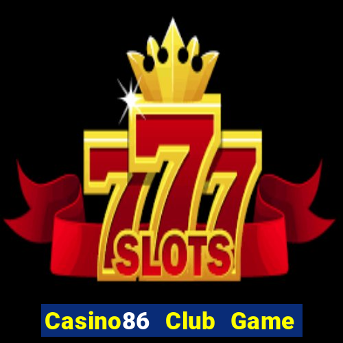 Casino86 Club Game Bài 567