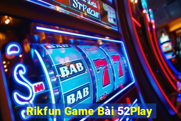 Rikfun Game Bài 52Play