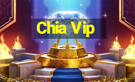 Chia Vip