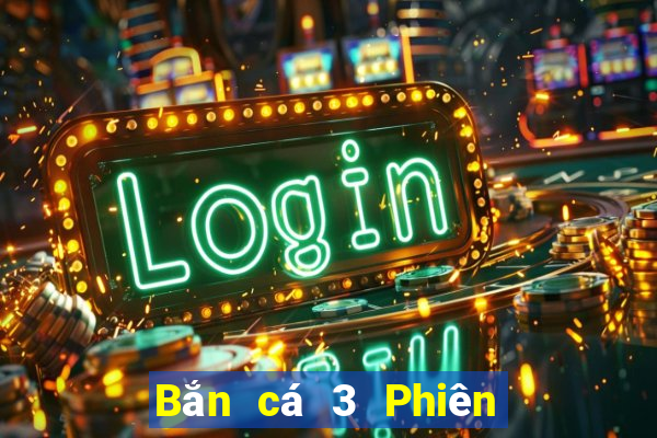 Bắn cá 3 Phiên bản chính thức