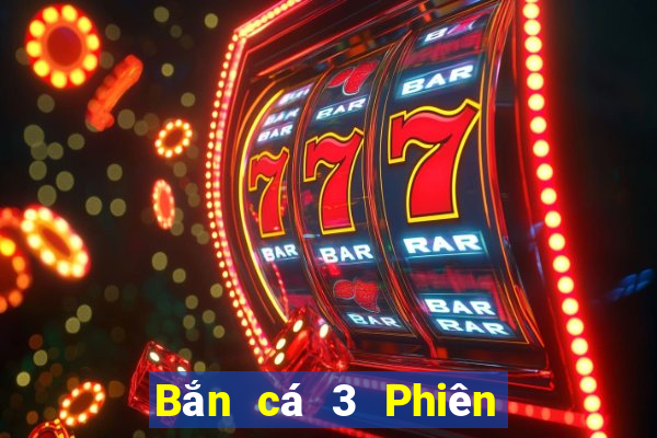 Bắn cá 3 Phiên bản chính thức