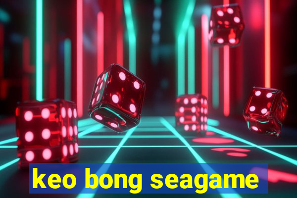 keo bong seagame