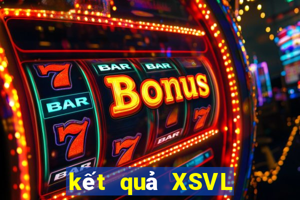 kết quả XSVL ngày 15