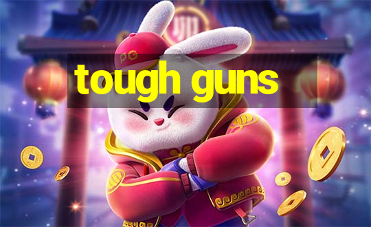 tough guns