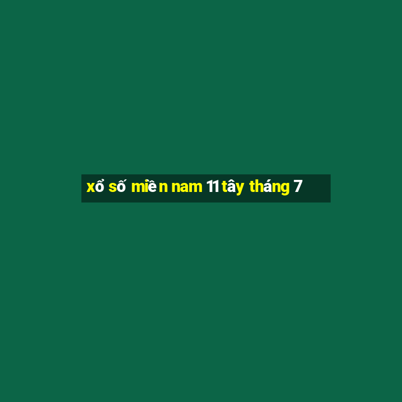 xổ số miền nam 11 tây tháng 7