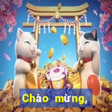 Chào mừng, nhảy cho bạn ngay...