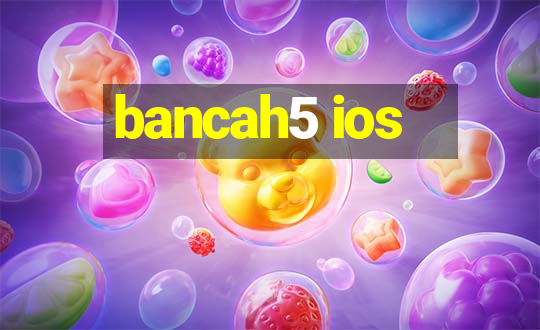 bancah5 ios