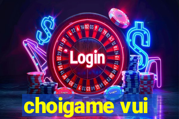 choigame vui