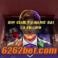 Bin Club Tải Game Bài Đổi Thưởng