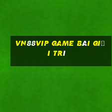 Vn88Vip Game Bài Giải Trí