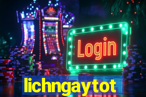 lichngaytot