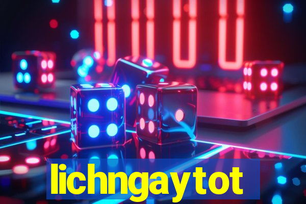 lichngaytot