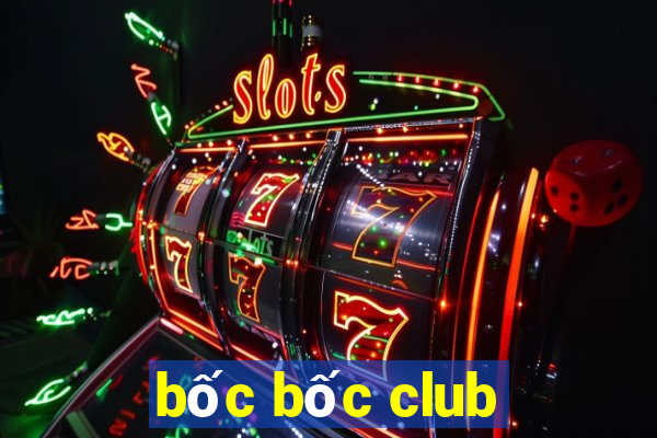 bốc bốc club