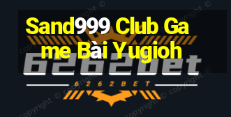 Sand999 Club Game Bài Yugioh