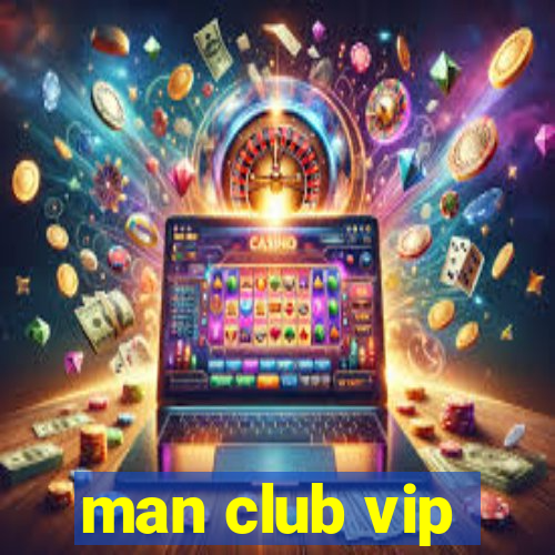 man club vip