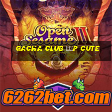 gacha club đẹp cute