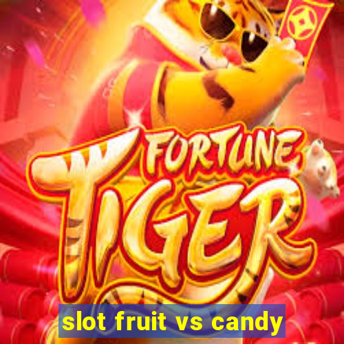 slot fruit vs candy