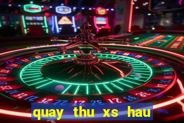 quay thu xs hau giang hom nay