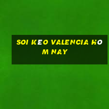 soi kèo valencia hôm nay