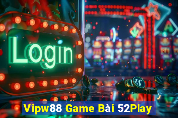 Vipw88 Game Bài 52Play