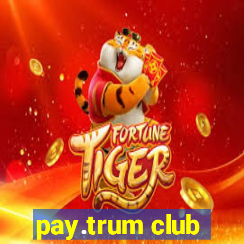 pay.trum club