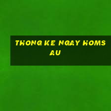 thong ke ngay homsau