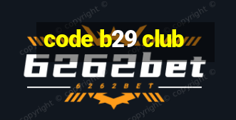 code b29 club