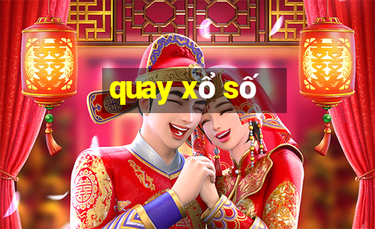 quay xổ số