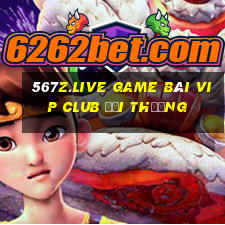 567Z.Live Game Bài Vip Club Đổi Thưởng