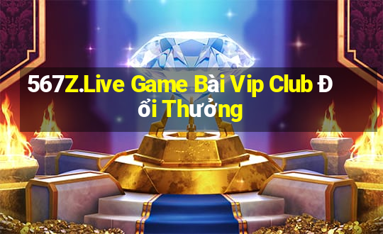 567Z.Live Game Bài Vip Club Đổi Thưởng