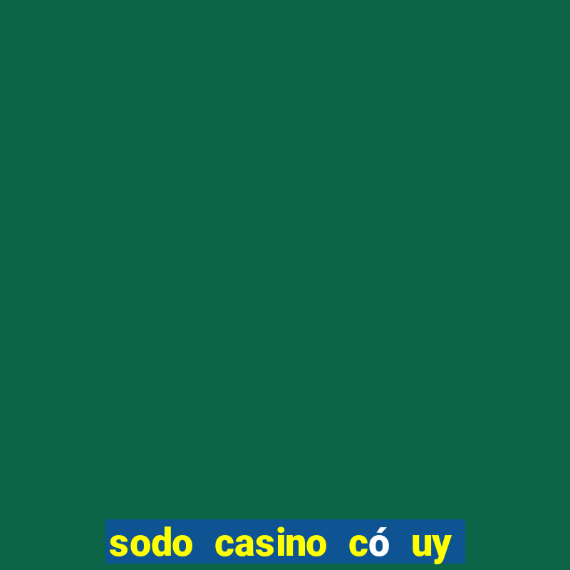 sodo casino có uy tín không