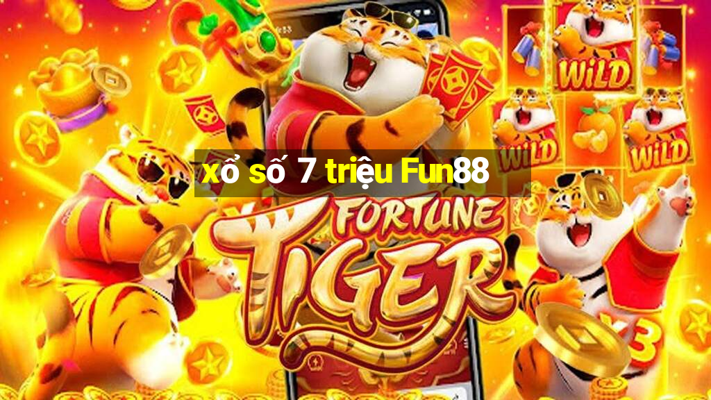 xổ số 7 triệu Fun88